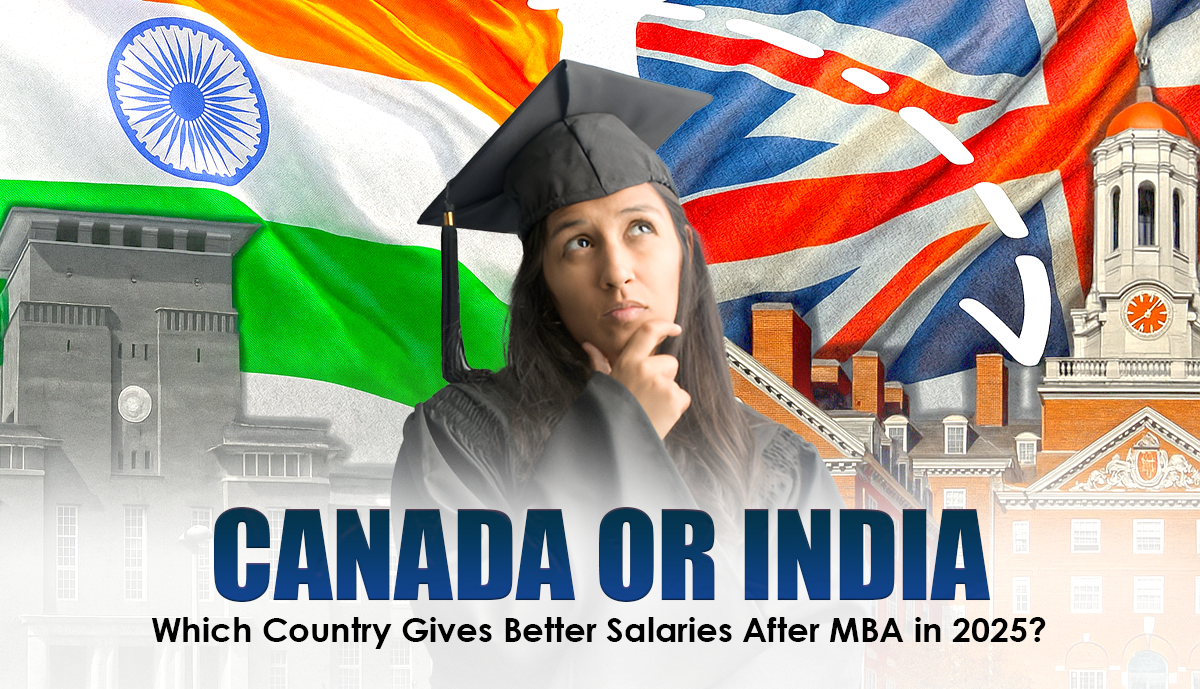 Canada or India: Which Country Gives Better Salaries After MBA in 2025?