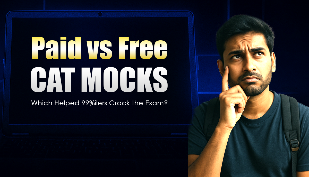 Paid vs Free CAT Mocks: Which Helped 99%ilers Crack the Exam?