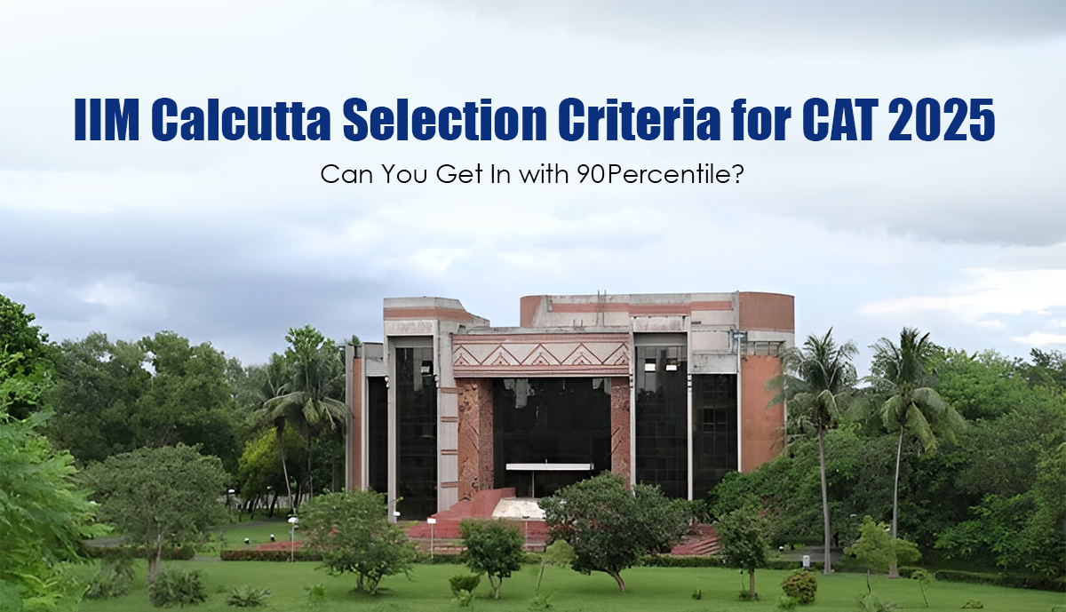 IIM Calcutta Selection Criteria for CAT 2025: Can You Get In with 90%ile?