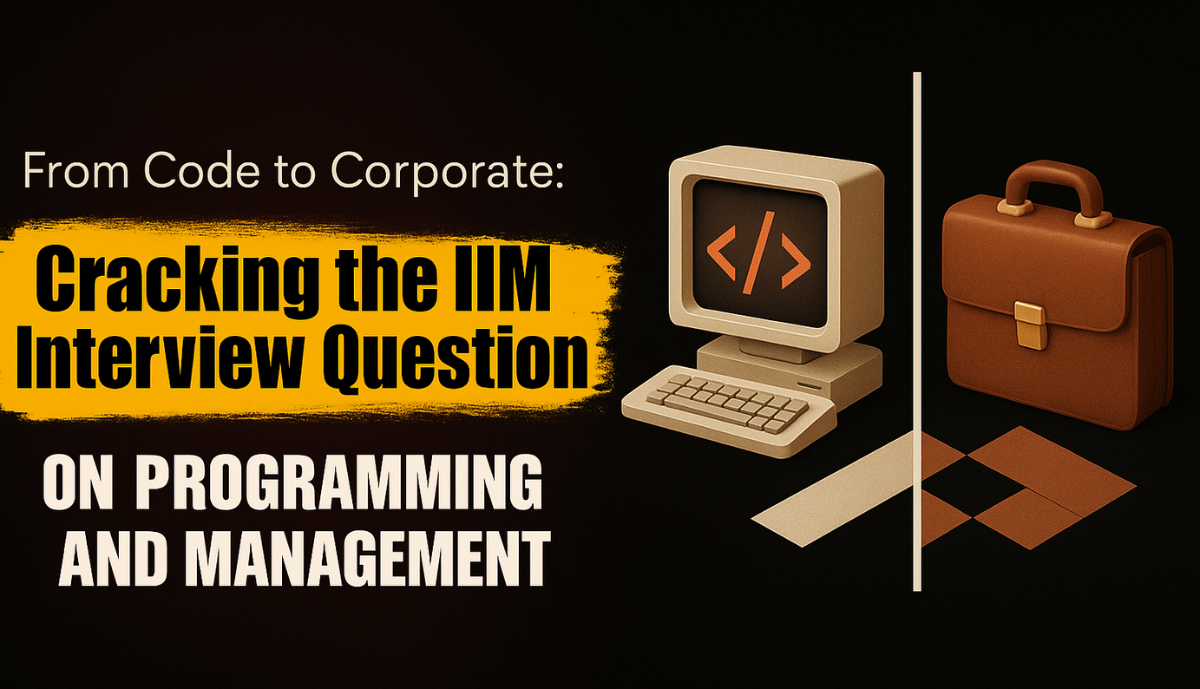From Code to Corporate: Cracking the IIM Interview Question on Programming and Management