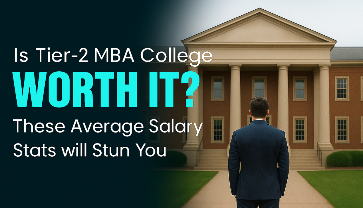 Is Tier-2 MBA College Worth It? These Average Salary Stats will Stun You