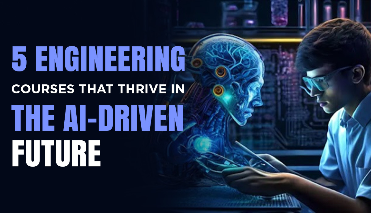 5 Engineering Courses That Thrive in the AI-Driven Future