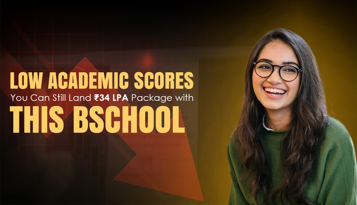 Low Academic Scores? You Can Still Land ₹34 LPA Package with this B-School