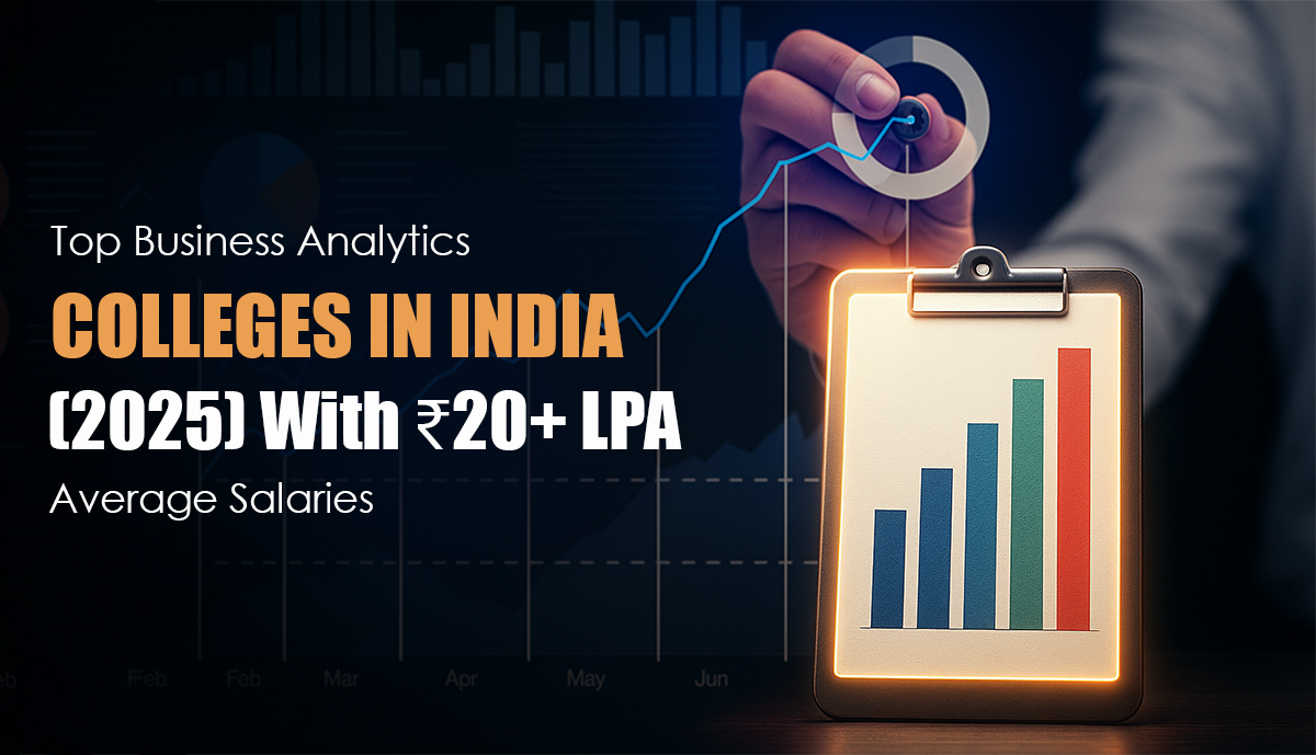 Top Business Analytics Colleges in India (2025) With ₹20+ LPA Average Salaries