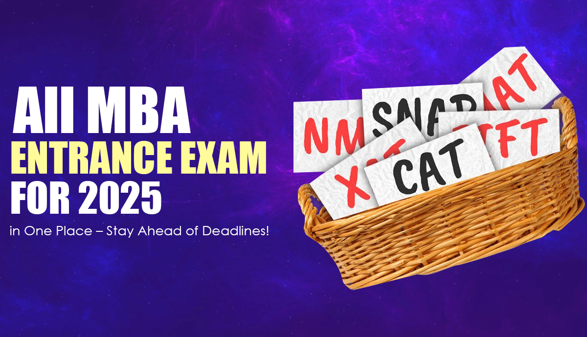 All MBA Entrance Exam Dates for 2025 in One Place – Stay Ahead of Deadlines!