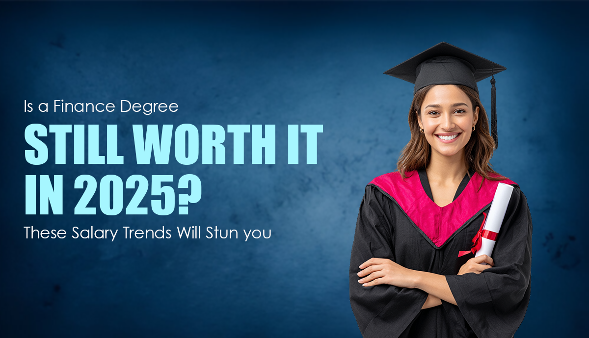 Is a Finance Degree Still Worth It in 2025? These Salary Trends Will Stun you