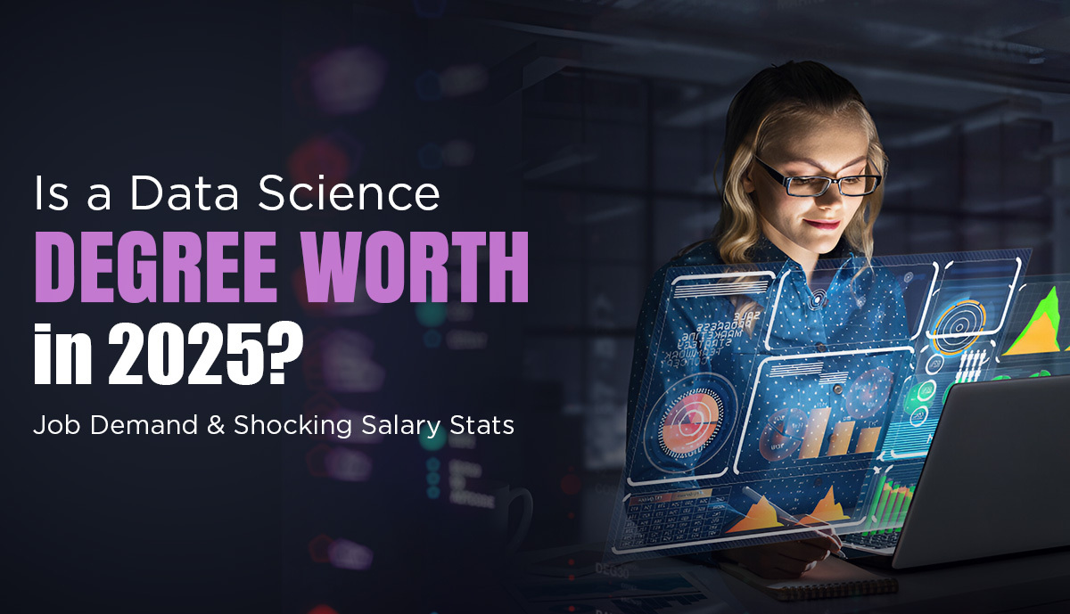 Is a Data Science Degree Worth It in 2025? Job Demand & Shocking Salary Stats