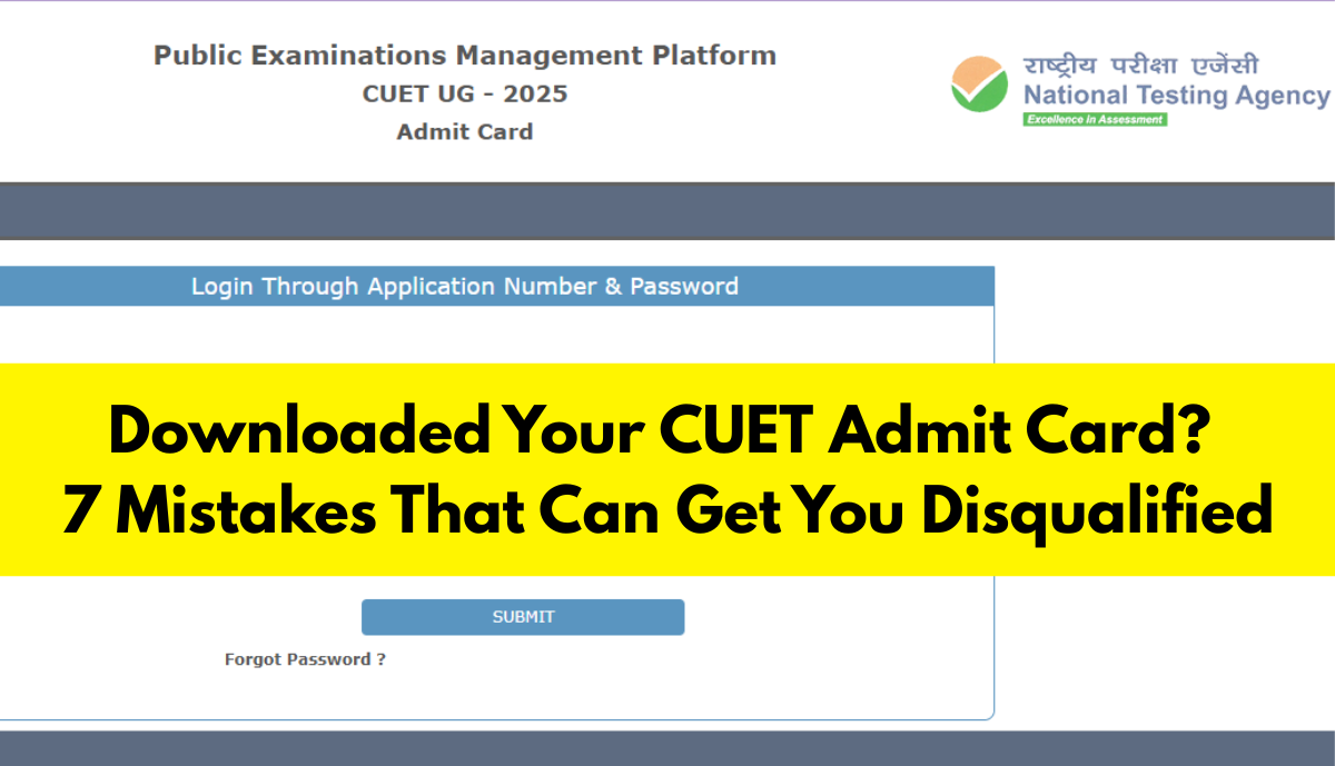 Downloaded Your CUET Admit Card? 7 Mistakes That Can Get You Disqualified