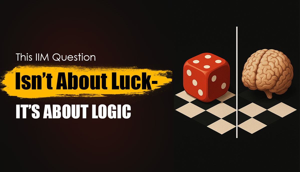 This IIM Question Isn’t About Luck - It’s About Logic