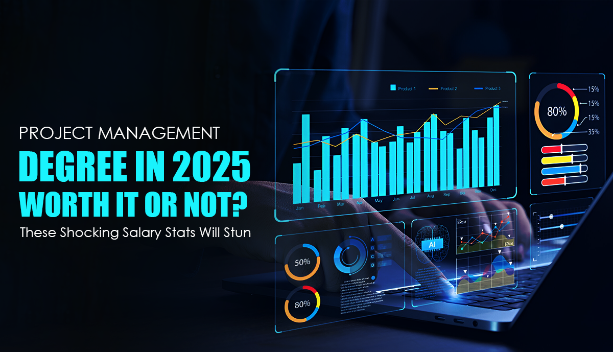 Project Management Degree in 2025-Worth It or Not? These Shocking Salary Stats Will Stun You
