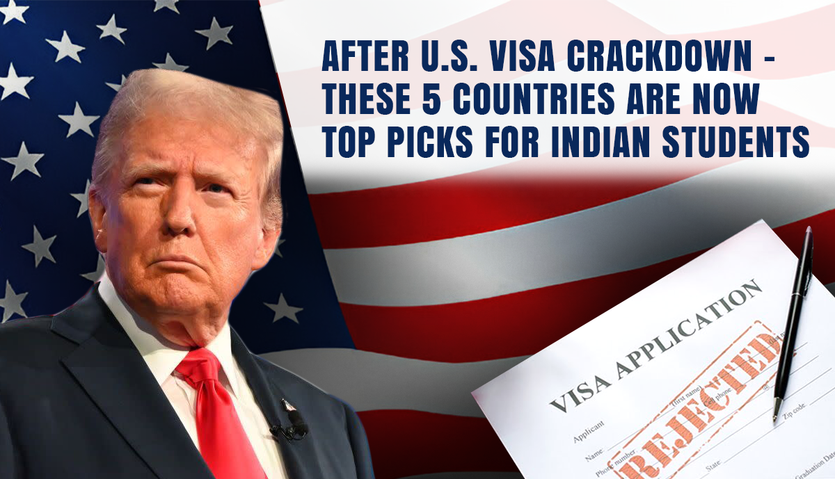 After U.S. Visa Crackdown: These 5 Countries Are Now Top Picks for Indian Students