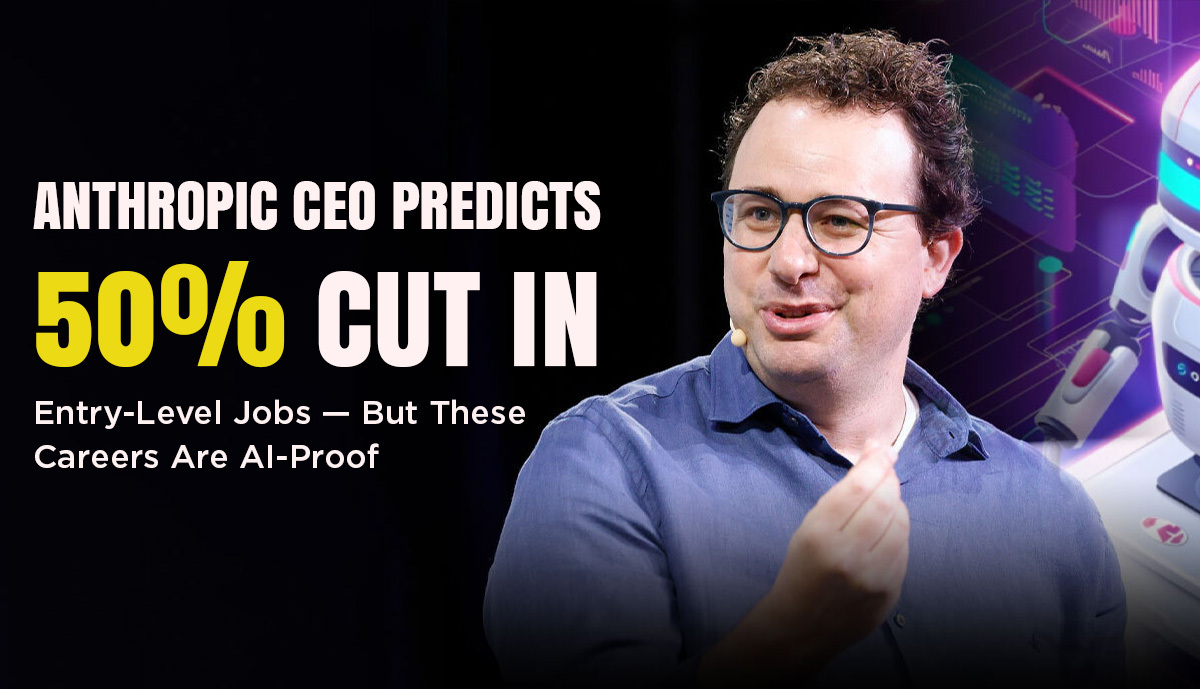 Anthropic CEO Predicts 50% Cut in Entry-Level Jobs — But These Careers Are AI-Proof